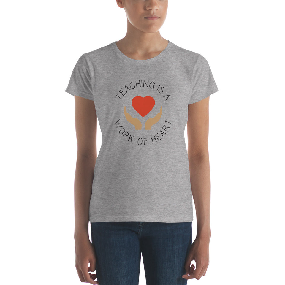 Teaching is a Work Of Heart Women's T-Shirt