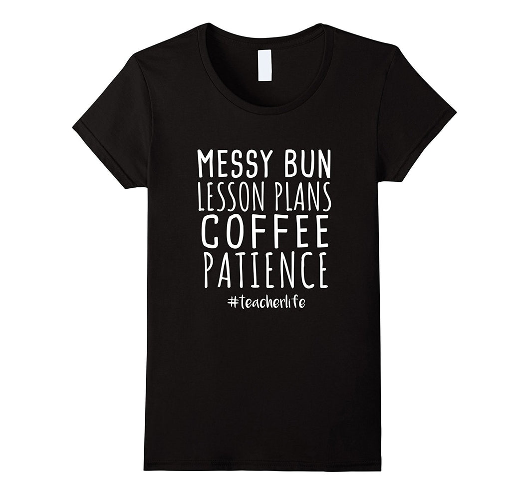 Messy Bun Teacher Life Shirt